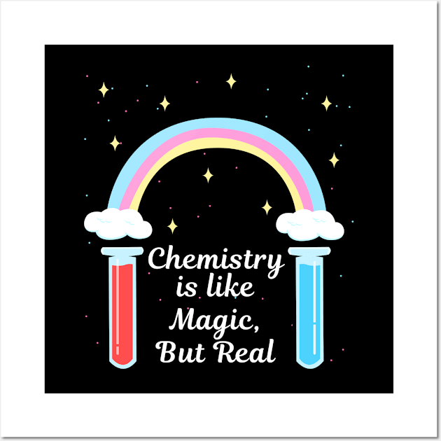 Chemistry Is Like Magic But Real for Chemist Wall Art by jkshirts